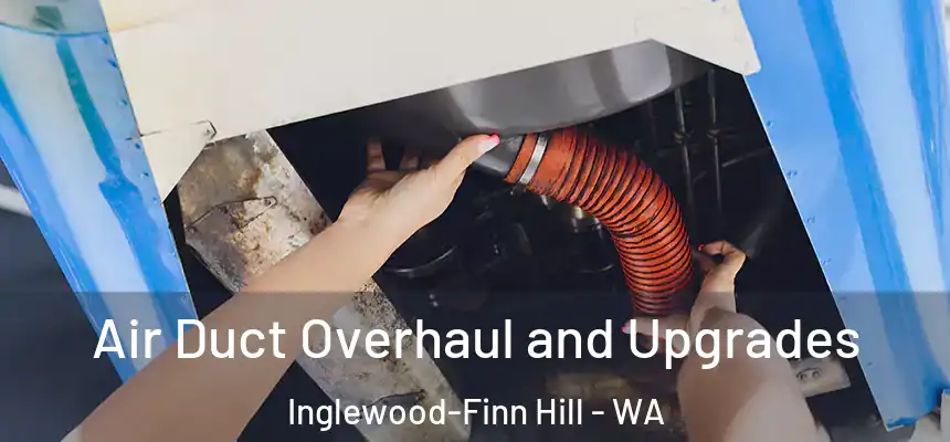  Air Duct Overhaul and Upgrades Inglewood-Finn Hill - WA