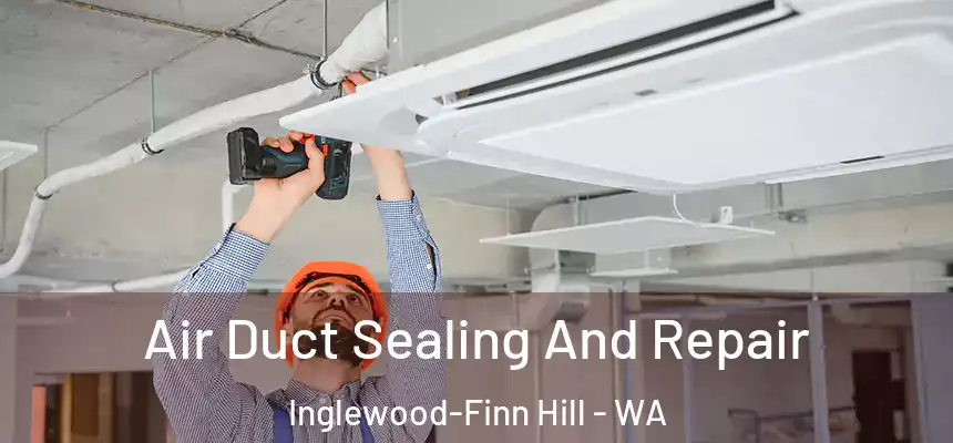  Air Duct Sealing And Repair Inglewood-Finn Hill - WA