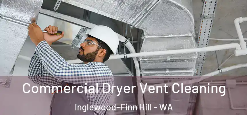  Commercial Dryer Vent Cleaning Inglewood-Finn Hill - WA
