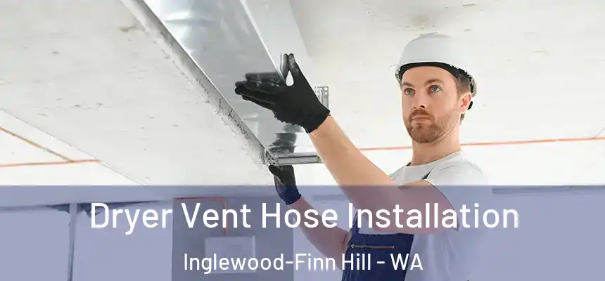  Dryer Vent Hose Installation Inglewood-Finn Hill - WA