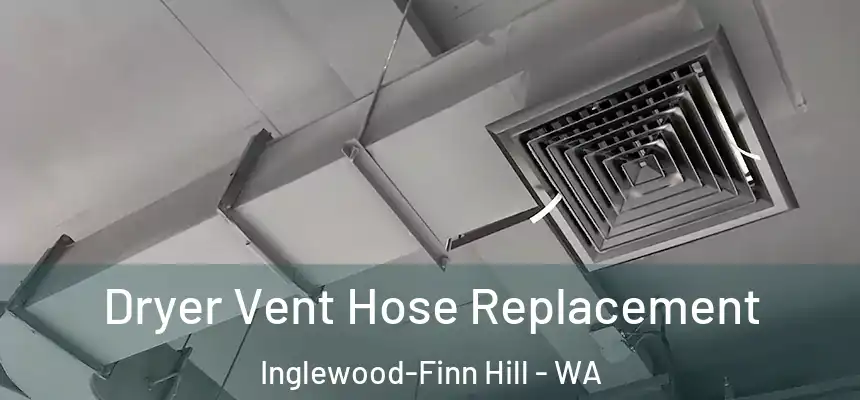  Dryer Vent Hose Replacement Inglewood-Finn Hill - WA