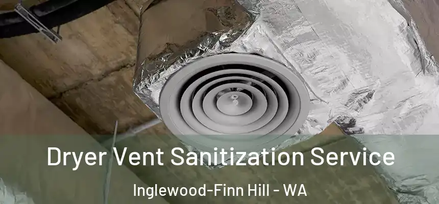  Dryer Vent Sanitization Service Inglewood-Finn Hill - WA