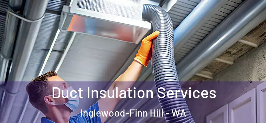  Duct Insulation Services Inglewood-Finn Hill - WA