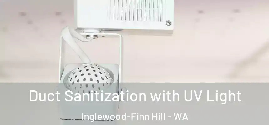  Duct Sanitization with UV Light Inglewood-Finn Hill - WA