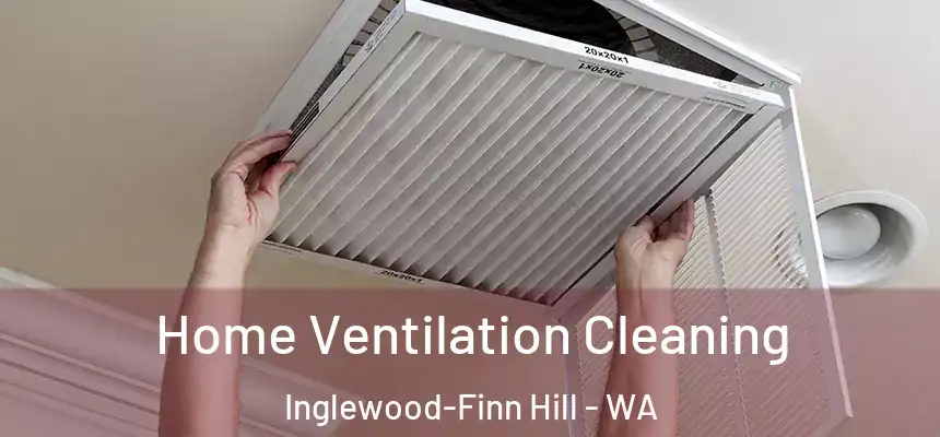  Home Ventilation Cleaning Inglewood-Finn Hill - WA