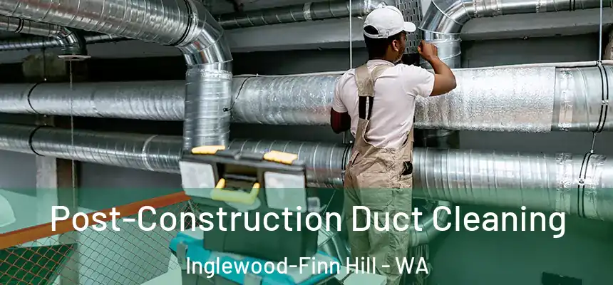  Post-Construction Duct Cleaning Inglewood-Finn Hill - WA