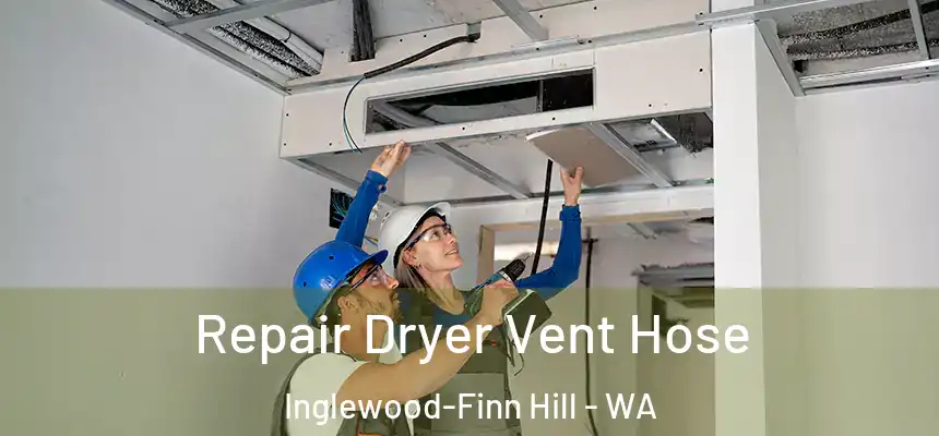  Repair Dryer Vent Hose Inglewood-Finn Hill - WA