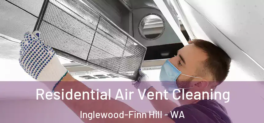 Residential Air Vent Cleaning Inglewood-Finn Hill - WA