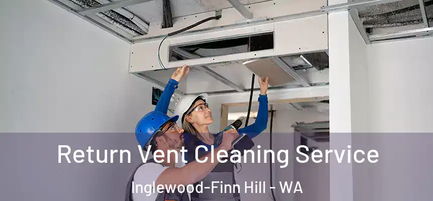  Return Vent Cleaning Service Inglewood-Finn Hill - WA