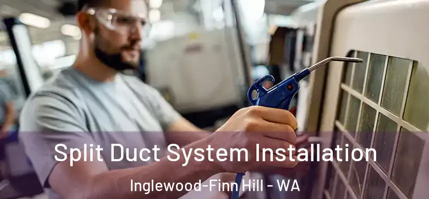  Split Duct System Installation Inglewood-Finn Hill - WA