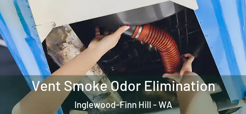  Vent Smoke Odor Elimination Inglewood-Finn Hill - WA