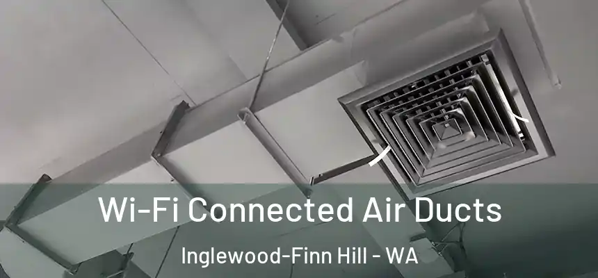  Wi-Fi Connected Air Ducts Inglewood-Finn Hill - WA